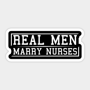 Real men Marry Nurses Sticker